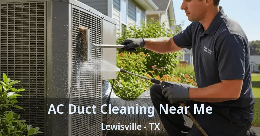 AC Duct Cleaning Near Me Lewisville - TX AC Duct Cleaning Near Me Lewisville - TX