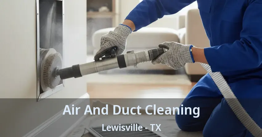 Air And Duct Cleaning Lewisville - TX