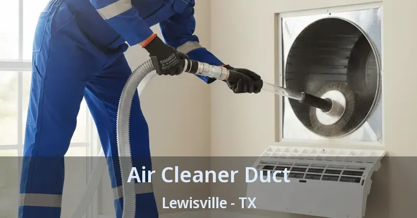 Air Cleaner Duct Lewisville - TX