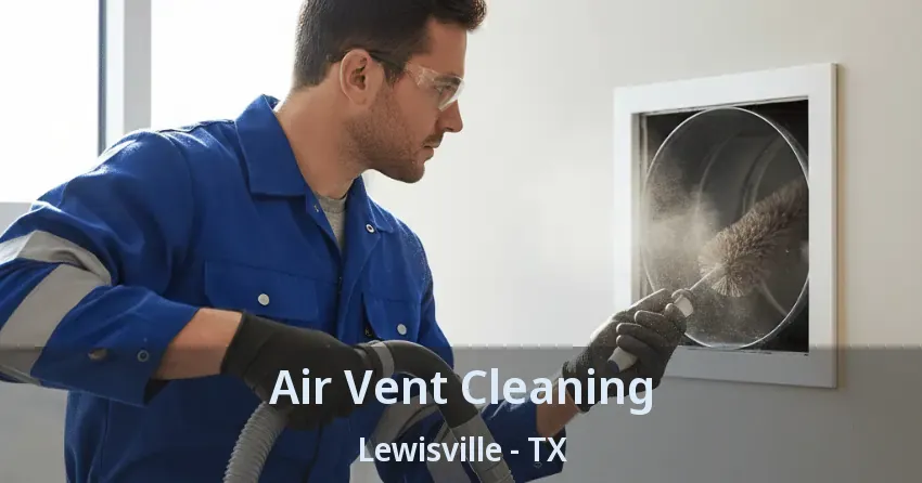 Air Vent Cleaning Lewisville - TX