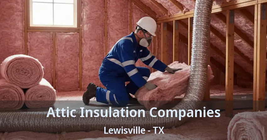 Attic Insulation Companies Lewisville - TX