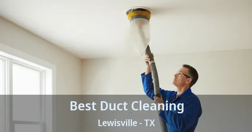 Best Duct Cleaning Lewisville - TX