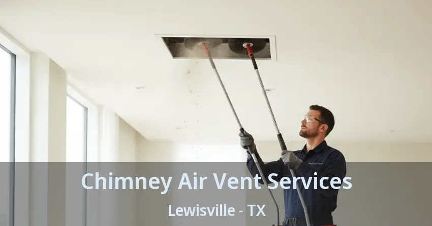 Chimney Air Vent Services Lewisville - TX