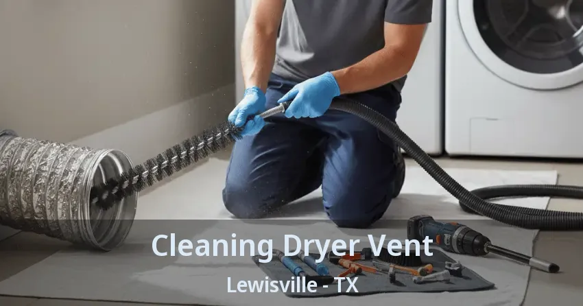 Cleaning Dryer Vent Lewisville - TX