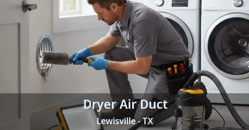 Dryer Air Duct Lewisville - TX Dryer Air Duct Lewisville - TX