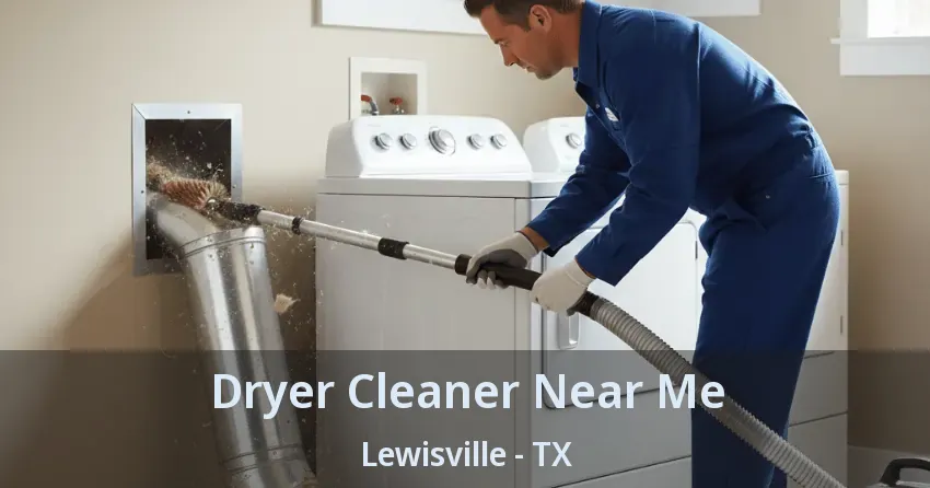 Dryer Cleaner Near Me Lewisville - TX