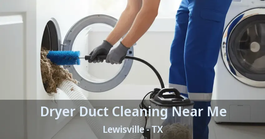 Dryer Duct Cleaning Near Me Lewisville - TX