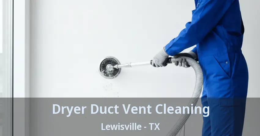 Dryer Duct Vent Cleaning Lewisville - TX