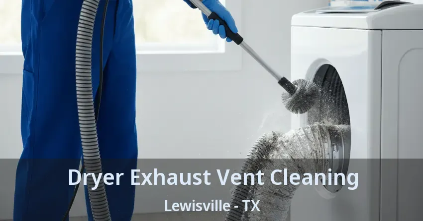 Dryer Exhaust Vent Cleaning Lewisville - TX