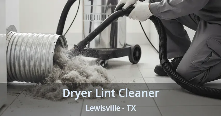 Dryer Lint Cleaner Lewisville - TX