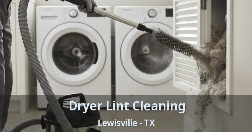 Dryer Lint Cleaning Lewisville - TX