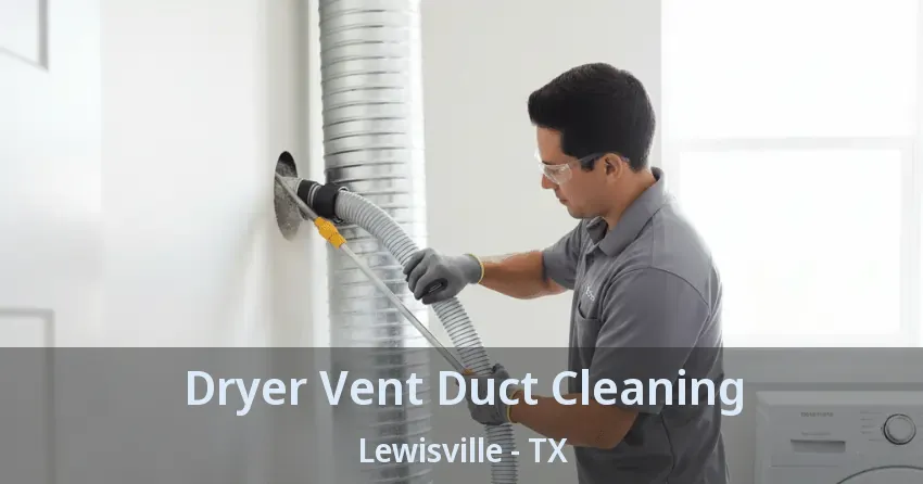 Dryer Vent Duct Cleaning Lewisville - TX