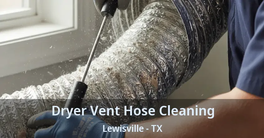 Dryer Vent Hose Cleaning Lewisville - TX Dryer Vent Hose Cleaning Lewisville - TX