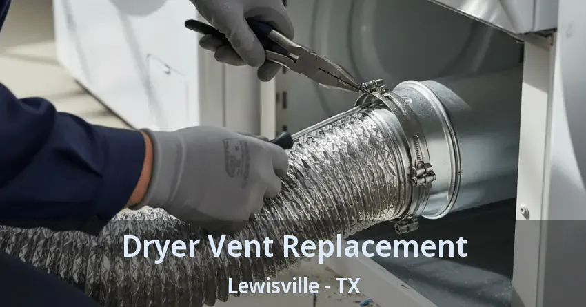 Dryer Vent Replacement Lewisville - TX