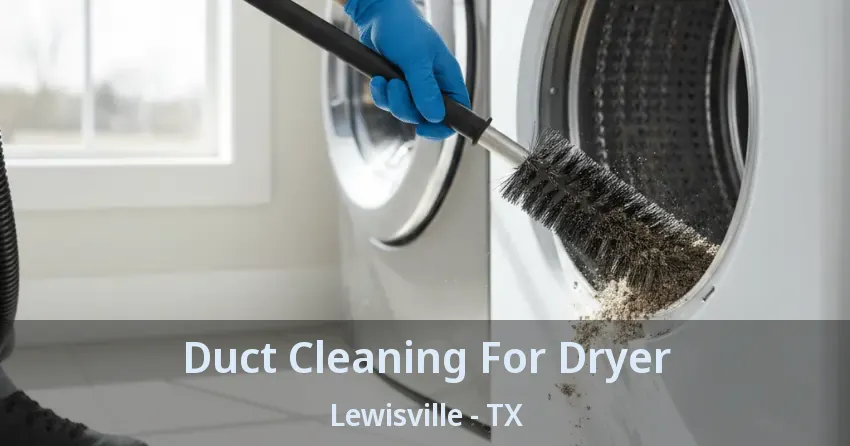 Duct Cleaning For Dryer Lewisville - TX