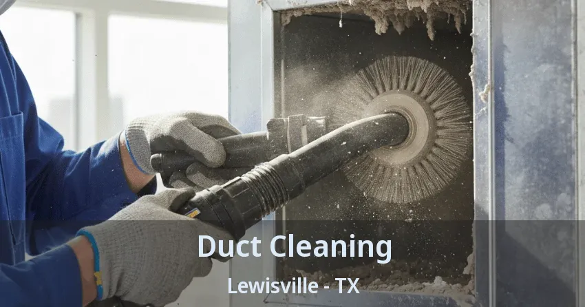Duct Cleaning Lewisville - TX