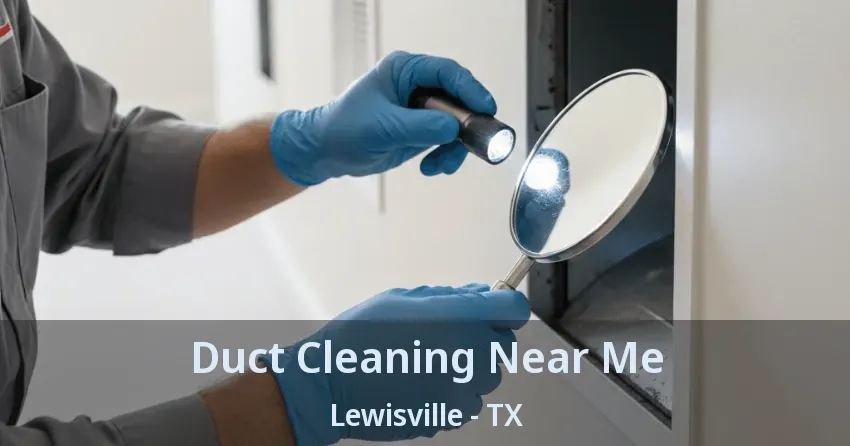 Duct Cleaning Near Me Lewisville - TX
