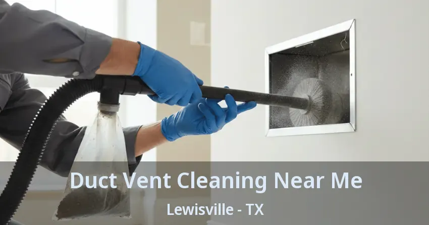Duct Vent Cleaning Near Me Lewisville - TX