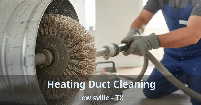 Heating Duct Cleaning Lewisville - TX