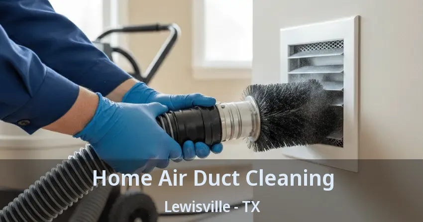 Home Air Duct Cleaning Lewisville - TX