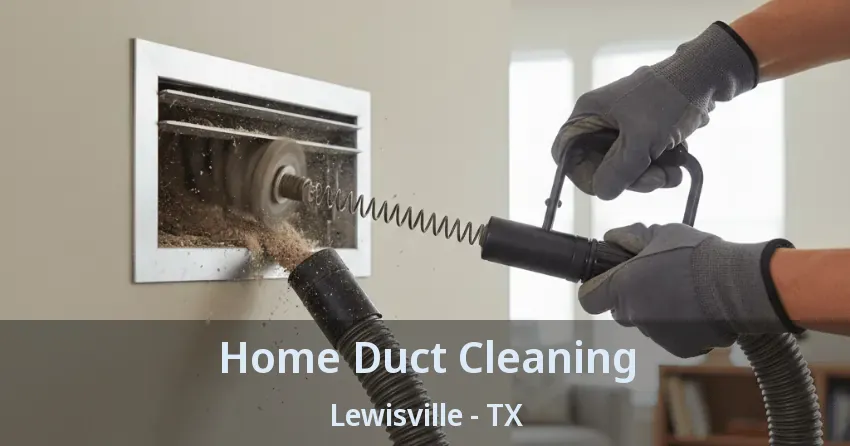 Home Duct Cleaning Lewisville - TX