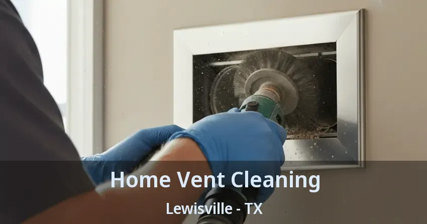 Home Vent Cleaning Lewisville - TX