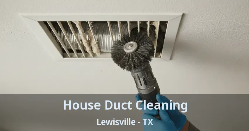 House Duct Cleaning Lewisville - TX