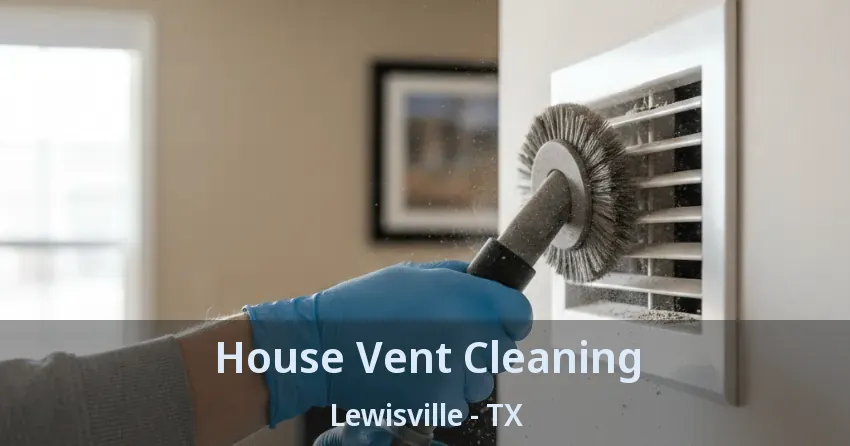 House Vent Cleaning Lewisville - TX