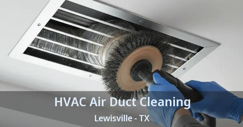HVAC Air Duct Cleaning Lewisville - TX