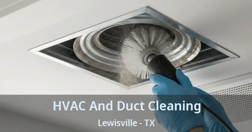 HVAC And Duct Cleaning Lewisville - TX
