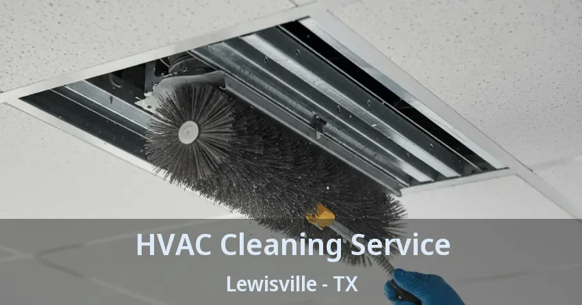 HVAC Cleaning Service Lewisville - TX HVAC Cleaning Service Lewisville - TX