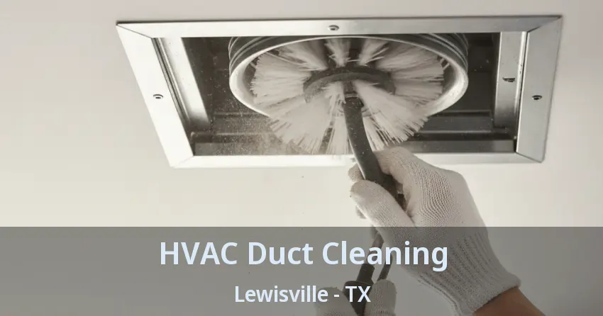 HVAC Duct Cleaning Lewisville - TX