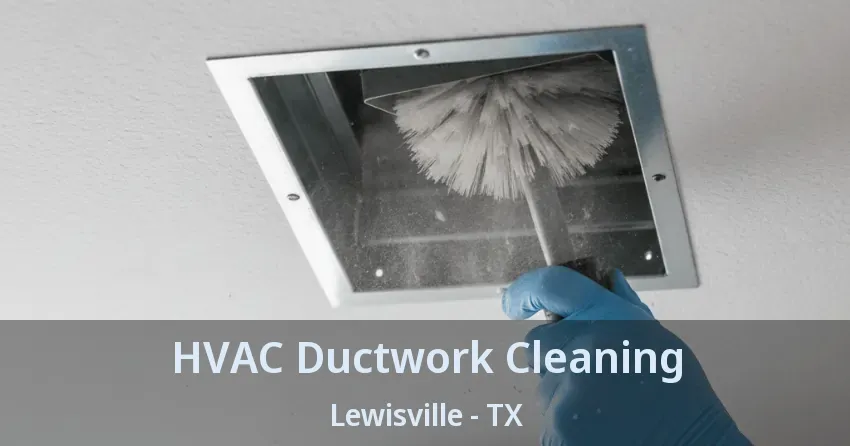 HVAC Ductwork Cleaning Lewisville - TX
