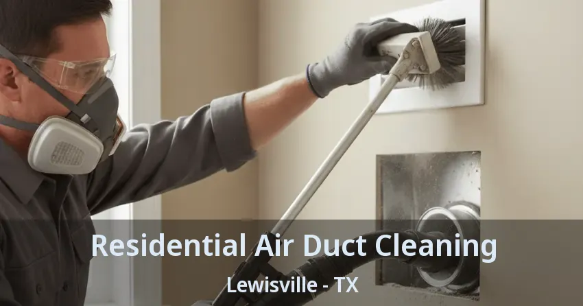 Residential Air Duct Cleaning Lewisville - TX