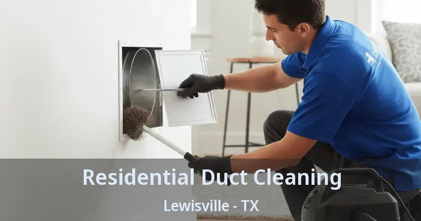 Residential Duct Cleaning Lewisville - TX