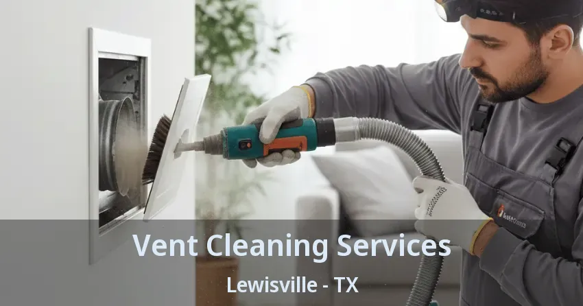 Vent Cleaning Services Lewisville - TX