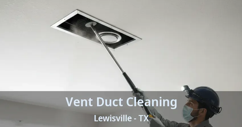 Vent Duct Cleaning Lewisville - TX