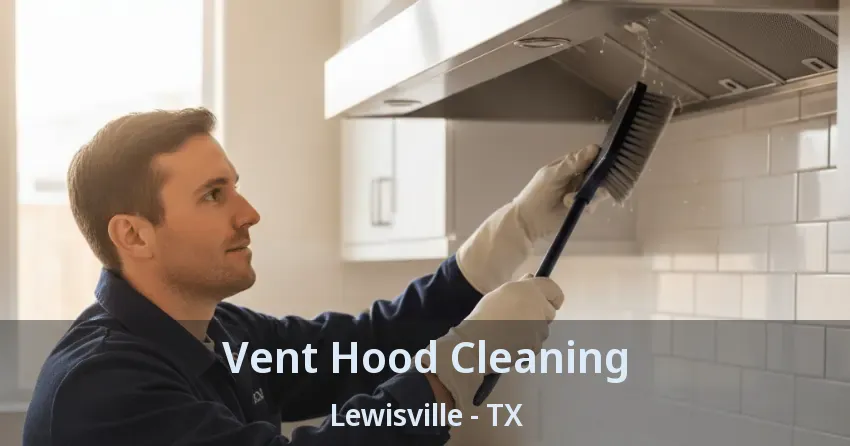 Vent Hood Cleaning Lewisville - TX
